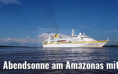 Abendsonne am Amazonas mit der MS Hamburg 12.01.2015 Abendsonne am Amazonas mit der MS Hamburg 12.01.2015