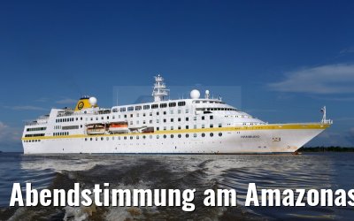 Abendstimmung am Amazonas mit MS Hamburg 12.01.2015 Abendstimmung am Amazonas mit MS Hamburg 12.01.2015