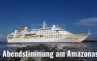 Abendstimmung am Amazonas mit MS Hamburg 12.01.2015 Abendstimmung am Amazonas mit MS Hamburg 12.01.2015