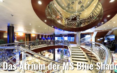Das Atrium der MS Blue Shadow Das Atrium der MS Blue Shadow