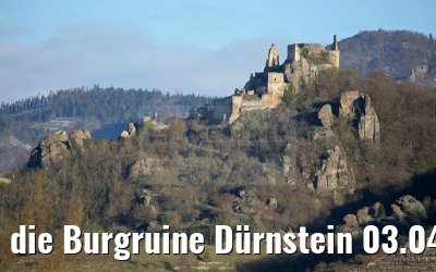 die Burgruine Dürnstein 03.04.2015 die Burgruine Dürnstein 03.04.2015