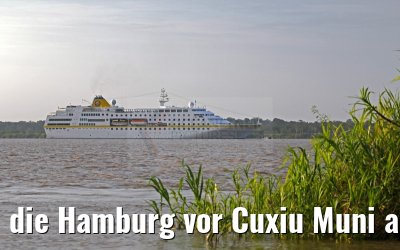 die Hamburg vor Cuxiu Muni am Amazonas 04.01.2015 die Hamburg vor Cuxiu Muni am Amazonas 04.01.2015