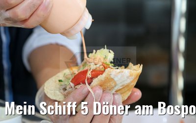 Mein Schiff 5 Döner am Bosporus Grill Mein Schiff 5 Döner am Bosporus Grill