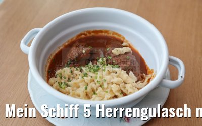 Mein Schiff 5 Herrengulasch mit Spätzle im Schmankerl Mein Schiff 5 Herrengulasch mit Spätzle im Schmankerl