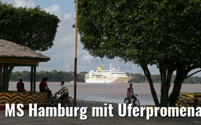 MS Hamburg mit Uferpromenade von Afua in Brasilien 17.01.2015 MS Hamburg mit Uferpromenade von Afua in Brasilien 17.01.2015