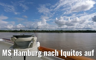 MS Hamburg nach Iquitos auf dem Amazonas 06.01.2015 MS Hamburg nach Iquitos auf dem Amazonas 06.01.2015