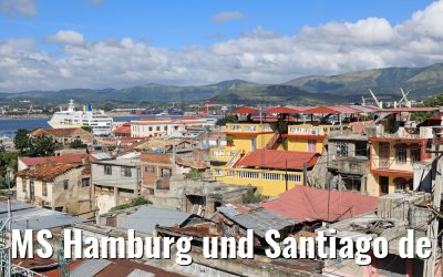 MS Hamburg und Santiago de Cuba Stadt 05.12.2017 MS Hamburg und Santiago de Cuba Stadt 05.12.2017