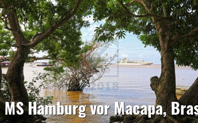 MS Hamburg vor Macapa, Brasilien 05.02.2018 MS Hamburg vor Macapa, Brasilien 05.02.2018
