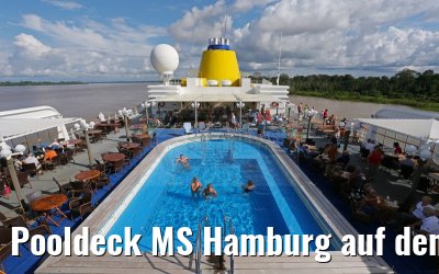 Pooldeck MS Hamburg auf dem Amazonas 06.01.2015 Pooldeck MS Hamburg auf dem Amazonas 06.01.2015