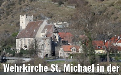 Wehrkirche St. Michael in der Wachau 03.04.2015 Wehrkirche St. Michael in der Wachau 03.04.2015
