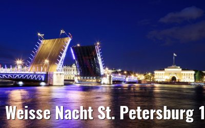 Weisse Nacht St. Petersburg 12.07.2018 Weisse Nacht St. Petersburg 12.07.2018