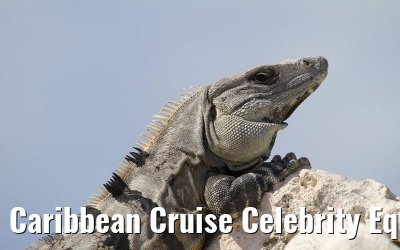 Caribbean Cruise Celebrity Equinox 2010 Caribbean Cruise Celebrity Equinox 2010