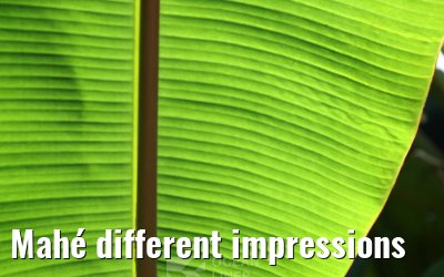 Mahé different impressions