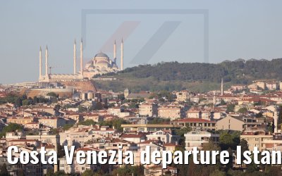 Costa Venezia departure Istanbul 09.05.2022