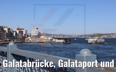 Galatabrücke, Galataport und Costa Venezia 09.05.2022