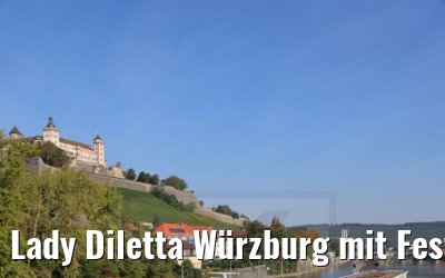 Lady Diletta Würzburg mit Festung Marienberg 08.09.2021