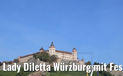 Lady Diletta Würzburg mit Festung Marienberg 08.09.2021