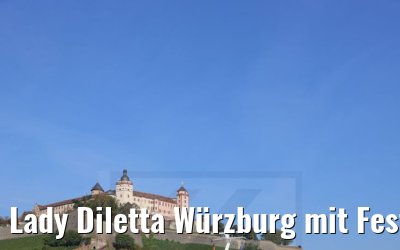 Lady Diletta Würzburg mit Festung Marienberg 08.09.2021