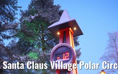 Santa Claus Village Polar Circle Rovaniemi 23.12.2024