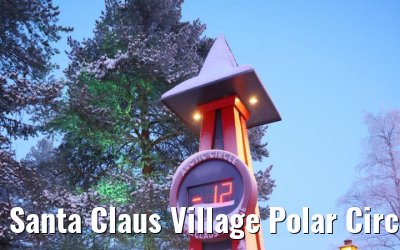 Santa Claus Village Polar Circle Rovaniemi 23.12.2024