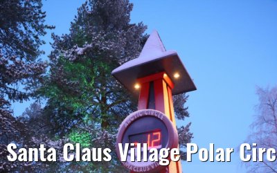 Santa Claus Village Polar Circle Rovaniemi 23.12.2024
