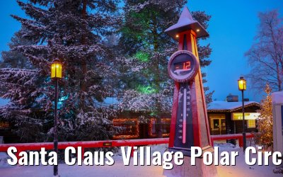 Santa Claus Village Polar Circle Rovaniemi 23.12.2024