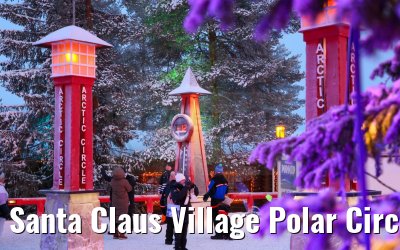 Santa Claus Village Polar Circle Rovaniemi 23.12.2024