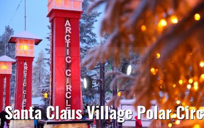 Santa Claus Village Polar Circle Rovaniemi 23.12.2024