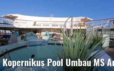 Kopernikus Pool Umbau MS Artania 24.11.2014