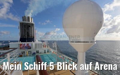 Mein Schiff 5 Blick auf Arena vom Ausguck aus