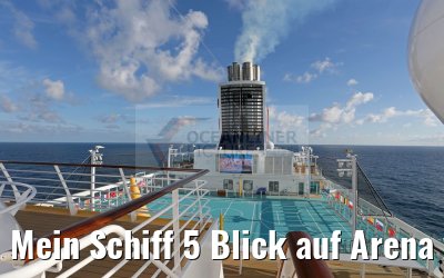 Mein Schiff 5 Blick auf Arena vom Ausguck aus