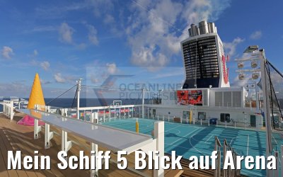 Mein Schiff 5 Blick auf Arena von Deck 15 aus