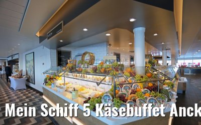 Mein Schiff 5 Käsebuffet Anckelmannsplatz Restaurant
