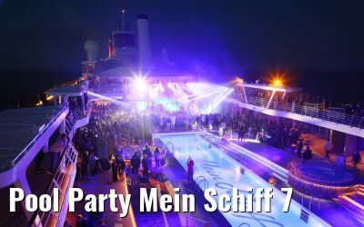 Pool Party Mein Schiff 7