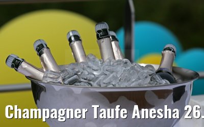 Champagner Taufe Anesha 26.06.2015