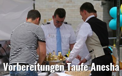 Vorbereitungen Taufe Anesha 26.06.2015