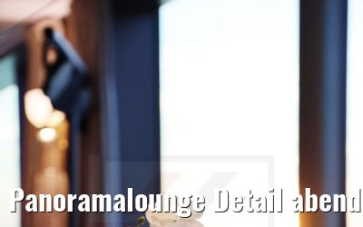Panoramalounge Detail abends