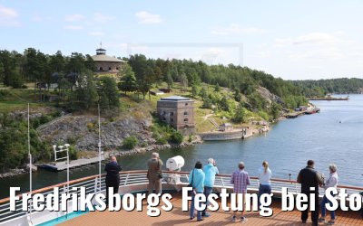 Fredriksborgs Festung bei Stockholm MS Artania 23.07.2021