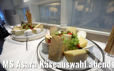 MS Asara Käseauswahl abends