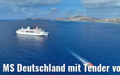MS Deutschland mit Tender vor Porto Santo