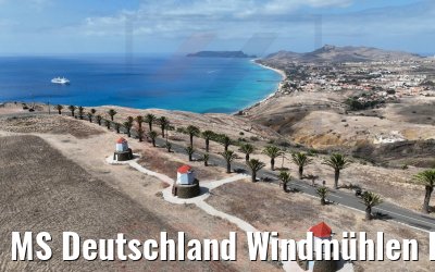 MS Deutschland Windmühlen Porto Santo