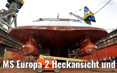 MS Europa 2 Heckansicht und Azipods Werft 17.09.2017