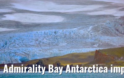 Admirality Bay Antarctica impressions 08.01.2023
