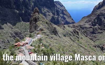 the mountain village Masca on the island of Tenerife, 12.05.2016