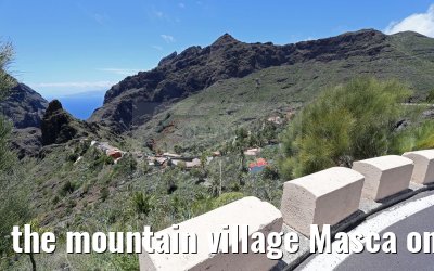 the mountain village Masca on the island of Tenerife, 12.05.2016