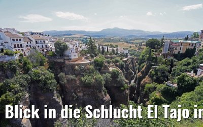 Blick in die Schlucht El Tajo in Ronda 26.05.2015
