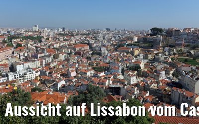 Aussicht auf Lissabon vom Castelo de Sao Jorge 29.05.2015