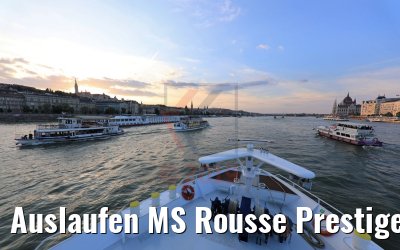 Auslaufen MS Rousse Prestige Budapest 01.05.2019