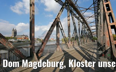 Dom Magdeburg, Kloster unser lieben Frauen und Sankt Johanniskirche mit Elbe