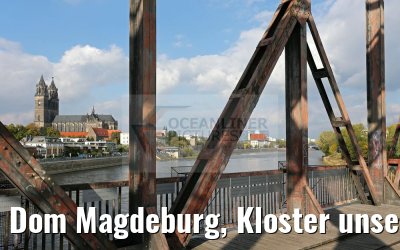 Dom Magdeburg, Kloster unser lieben Frauen und Sankt Johanniskirche mit Elbe